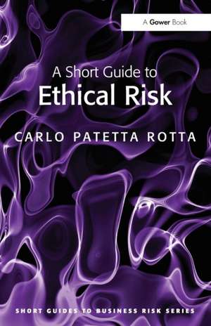 A Short Guide to Ethical Risk de Carlo Patetta Rotta