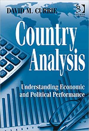 Country Analysis: Understanding Economic and Political Performance de David M. Currie