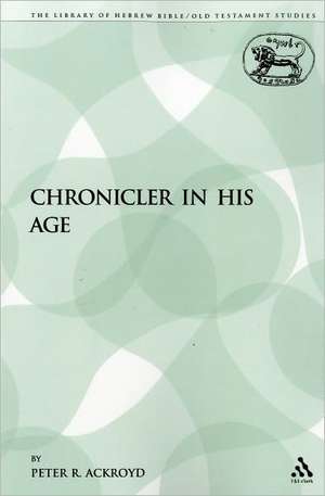 The Chronicler in His Age de Peter R. Ackroyd