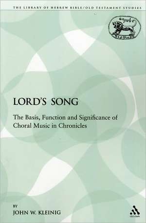 The Lord's Song: The Basis, Function and Significance of Choral Music in Chronicles de John W. Kleinig