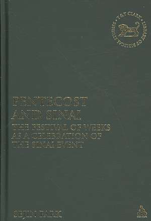 Pentecost and Sinai: The Festival of Weeks as a Celebration of the Sinai Event de Sejin Park