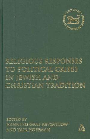 Religious Responses to Political Crises in Jewish and Christian Tradition de Henning Graf Reventlow