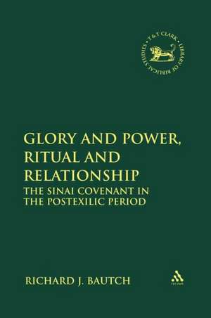 Glory and Power, Ritual and Relationship: The Sinai Covenant in the Postexilic Period de Richard J. Bautch