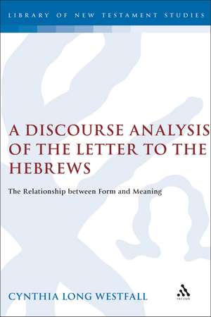 A Discourse Analysis of the Letter to the Hebrews: The Relationship between Form and Meaning de Dr. Cynthia Long Westfall