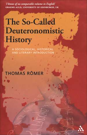 The So-Called Deuteronomistic History: A Sociological, Historical and Literary Introduction de Thomas Romer