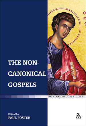 The Non-Canonical Gospels de Paul Foster