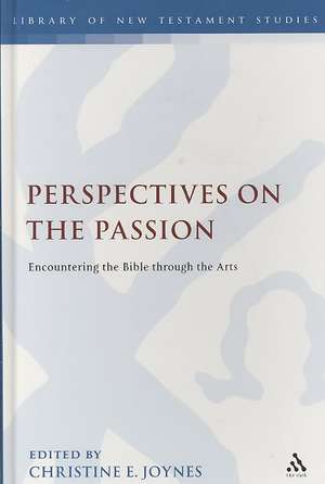 Perspectives on the Passion: Encountering the Bible through the Arts de Dr Christine Joynes