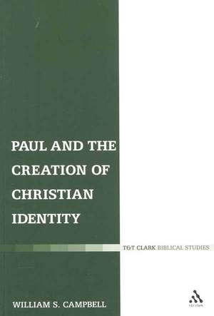 Paul and the Creation of Christian Identity de Dr. William S. Campbell