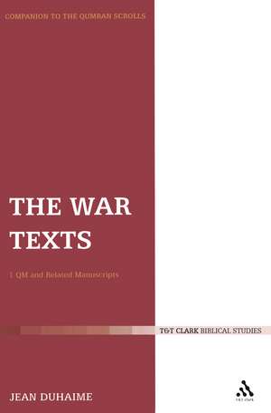 The War Texts: 1 QM and Related Manuscripts de Jean Duhaime