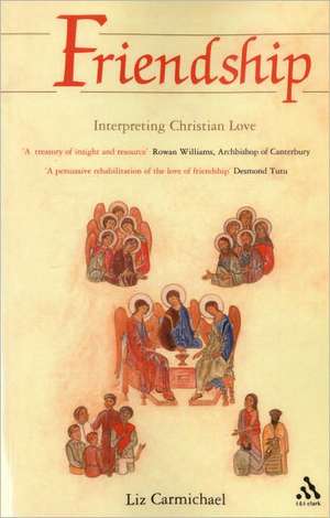 Friendship: Interpreting Christian Love de Revd. Dr. Liz Carmichael