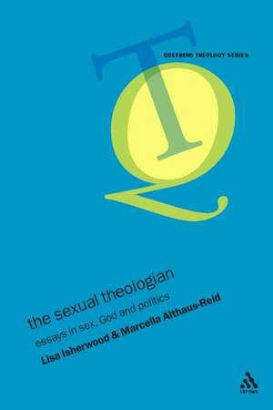 The Sexual Theologian: Essays on Sex, God and Politics de Marcella Althaus-Reid