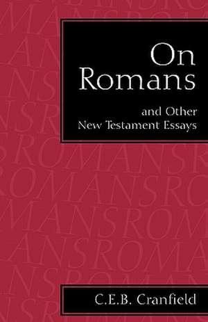 On Romans: and Other New Testament Essays de C. E. B. Cranfield