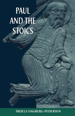 Paul and the Stoics de Dr. Troels Engberg-Pedersen