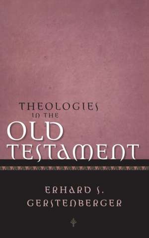 Theologies in the Old Testament de Erhard S. Gerstenberger