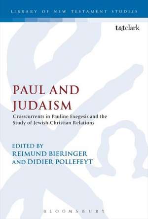 Paul and Judaism: Crosscurrents in Pauline Exegesis and the Study of Jewish-Christian Relations de Professor Reimund Bieringer