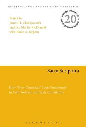 Sacra Scriptura: How "Non-Canonical" Texts Functioned in Early Judaism and Early Christianity de Professor James H. Charlesworth