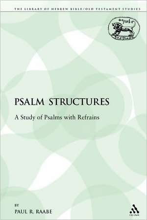 Psalm Structures: A Study of Psalms with Refrains de Paul R. Raabe