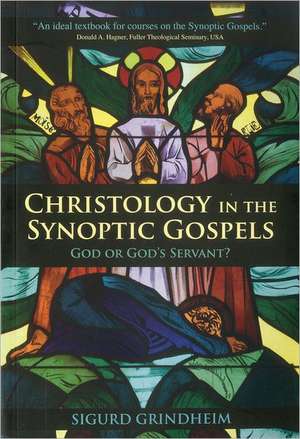 Christology in the Synoptic Gospels: God or God's Servant de Dr Sigurd Grindheim