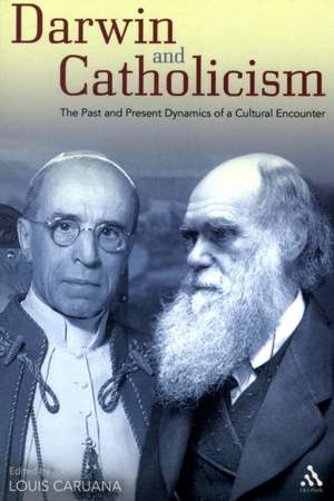 Darwin and Catholicism: The Past and Present Dynamics of a Cultural Encounter de Louis Caruana