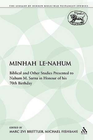 Minhah Le-Nahum: Biblical and Other Studies Presented to Nahum M. Sarna in Honour of his 70th Birthday de Marc Zvi Brettler