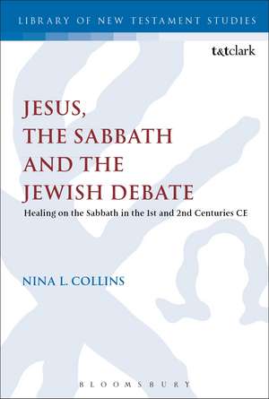 Jesus, the Sabbath and the Jewish Debate: Healing on the Sabbath in the 1st and 2nd Centuries CE de Dr Nina L. Collins