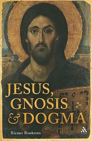 Jesus, Gnosis and Dogma de Riemer Roukema