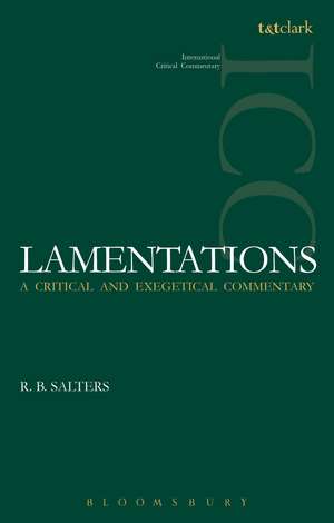 Lamentations (ICC): A Critical and Exegetical Commentary de R. B. Salters