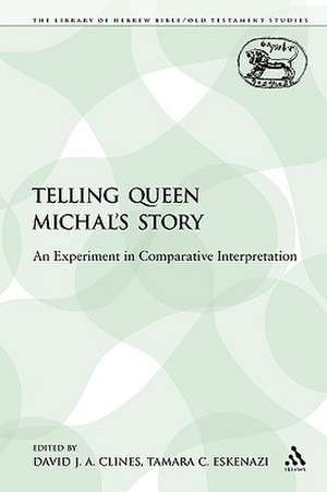 Telling Queen Michal's Story: An Experiment in Comparative Interpretation de David J. A. Clines