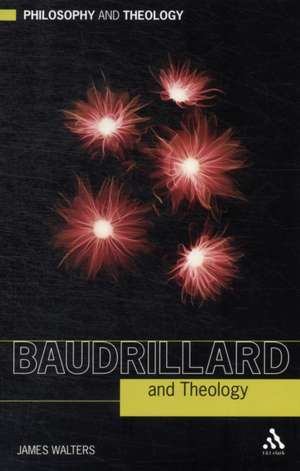 Baudrillard and Theology de Rev'd Dr James Walters