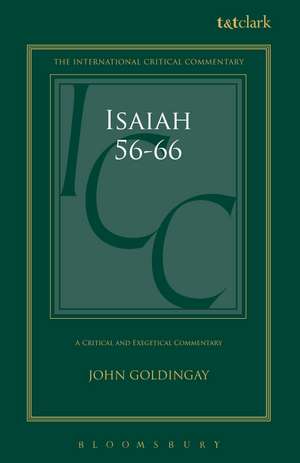 Isaiah 56-66 (ICC): A Critical and Exegetical Commentary de Dr. John Goldingay