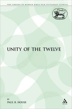 The Unity of the Twelve de Paul R. House