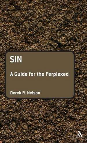 Sin: A Guide for the Perplexed de Dr Derek R. Nelson