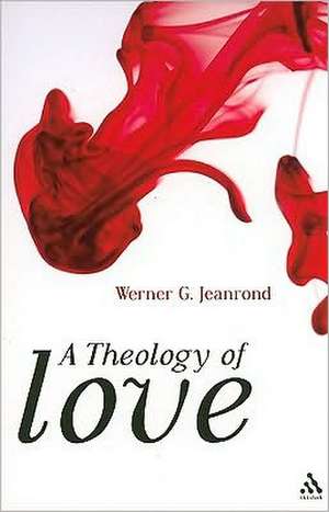 A Theology of Love de Prof Dr Werner G. Jeanrond