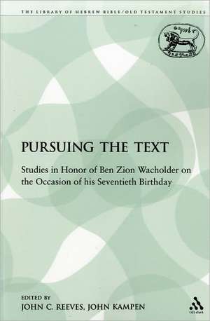 Pursuing the Text: Studies in Honor of Ben Zion Wacholder on the Occasion of his Seventieth Birthday de John C. Reeves