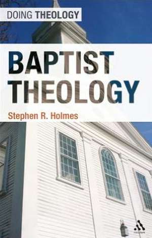 Baptist Theology de Stephen R. Holmes