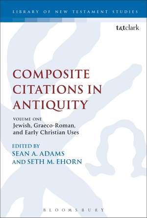 Composite Citations in Antiquity: Volume One: Jewish, Graeco-Roman, and Early Christian Uses de Dr Sean A. Adams