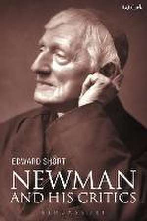 Newman and His Critics de Edward Short