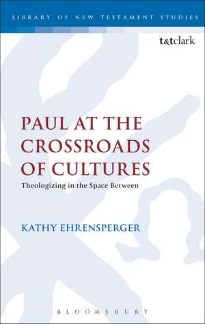 Paul at the Crossroads of Cultures: Theologizing in the Space Between de Dr. Kathy Ehrensperger