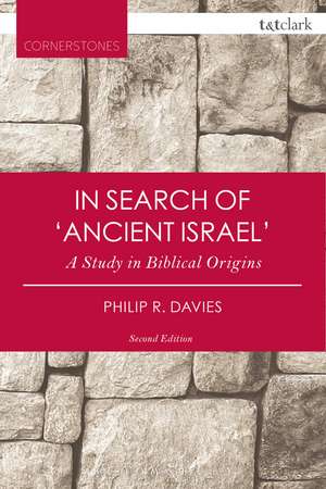 In Search of 'Ancient Israel': A Study in Biblical Origins de Professor Philip R. Davies