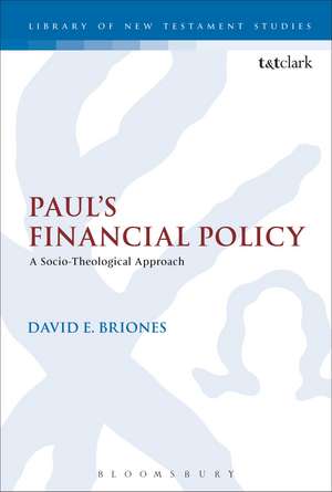 Paul's Financial Policy: A Socio-Theological Approach de Adjunct Professor of Biblical Studies David E. Briones