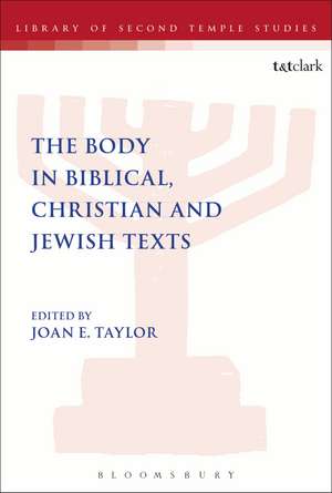 The Body in Biblical, Christian and Jewish Texts de Professor Joan E. Taylor