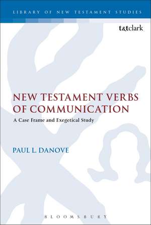 New Testament Verbs of Communication: A Case Frame and Exegetical Study de Professor of New Testament Studies Paul L. Danove