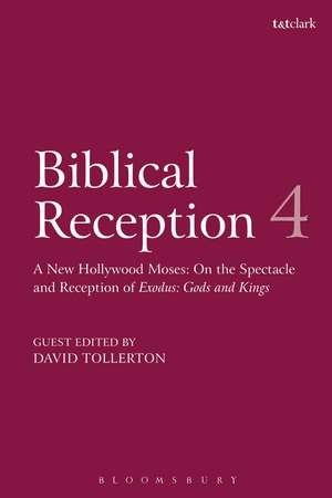 Biblical Reception, 4: A New Hollywood Moses: On the Spectacle and Reception of Exodus: Gods and Kings de Dr David Tollerton