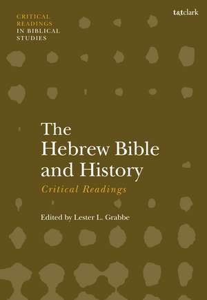 The Hebrew Bible and History: Critical Readings de Dr. Lester L. Grabbe