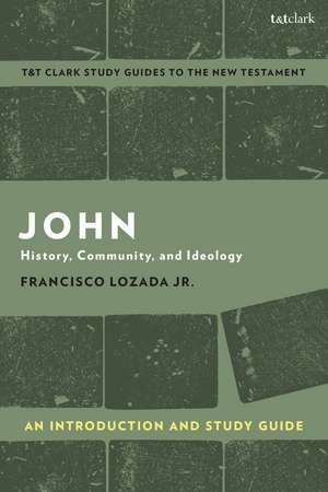 John: An Introduction and Study Guide: History, Community, and Ideology de Dr Francisco Lozada Jr