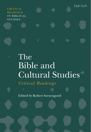 The Bible and Cultural Studies: Critical Readings de Dr. Robert Seesengood