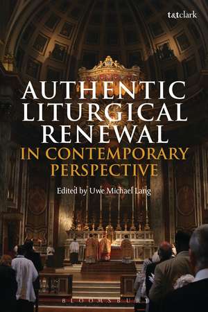 Authentic Liturgical Renewal in Contemporary Perspective de Rev Dr Uwe Michael Lang