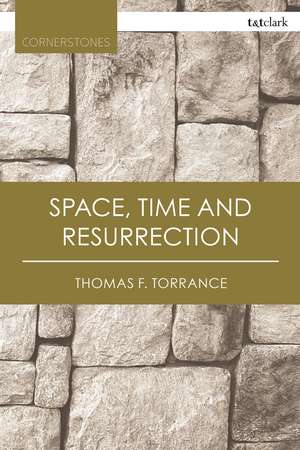 Space, Time and Resurrection de Very Revd Thomas F. Torrance