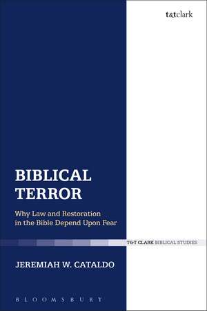 Biblical Terror: Why Law and Restoration in the Bible Depend Upon Fear de Visiting Assistant Professor Jeremiah W. Cataldo