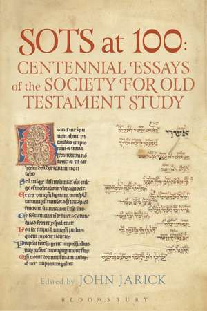 SOTS at 100: Centennial Essays of the Society for Old Testament Study de Dr. John Jarick